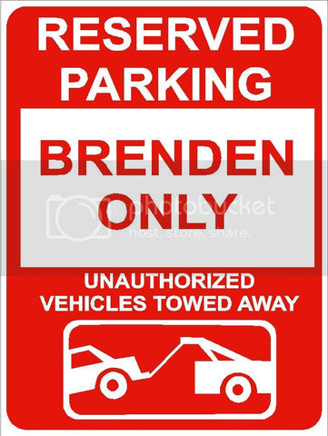 9"x12" BRENDEN ONLY RESERVED parking aluminum novelty sign great for indoor or outdoor long term use.