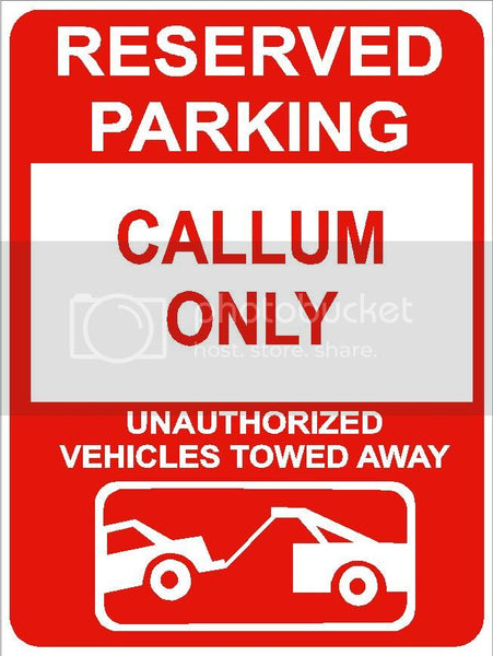 9"x12" CALLUM ONLY RESERVED parking aluminum novelty sign great for indoor or outdoor long term use.