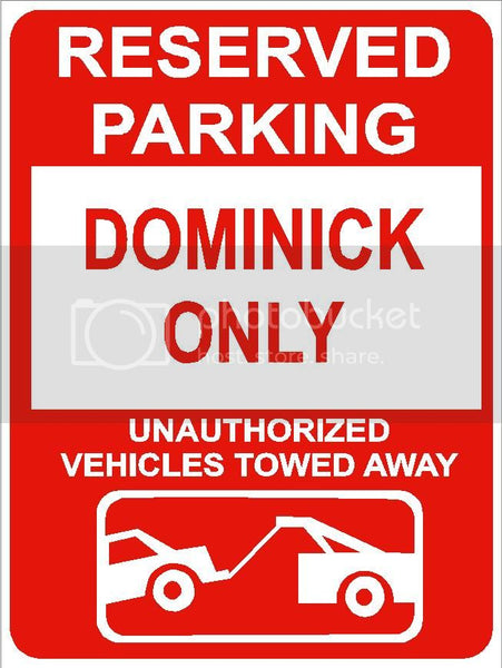 9"x12" DOMINICK ONLY RESERVED parking aluminum novelty sign great for indoor or outdoor long term use.