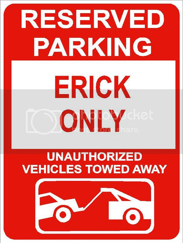 9"x12" ERICK ONLY RESERVED parking aluminum novelty sign great for indoor or outdoor long term use.