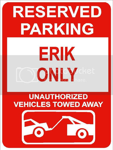 9"x12" ERIK ONLY RESERVED parking aluminum novelty sign great for indoor or outdoor long term use.