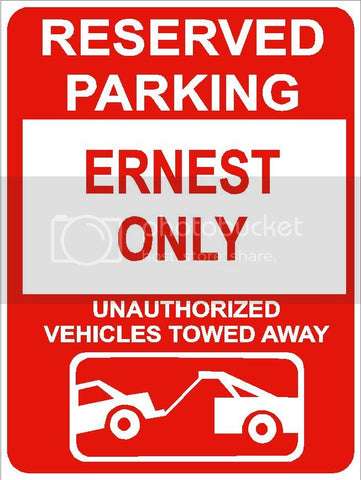 9"x12" ERNEST ONLY RESERVED parking aluminum novelty sign great for indoor or outdoor long term use.