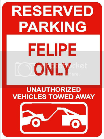 9"x12" FELIPE ONLY RESERVED parking aluminum novelty sign great for indoor or outdoor long term use.