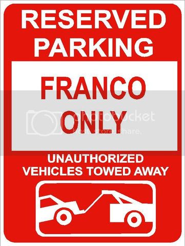 9"x12" FRANCO ONLY RESERVED parking aluminum novelty sign great for indoor or outdoor long term use.