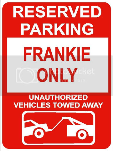 9"x12" FRANKIE ONLY RESERVED parking aluminum novelty sign great for indoor or outdoor long term use.