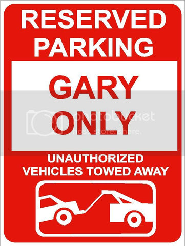 9"x12" GARY ONLY RESERVED parking aluminum novelty sign great for indoor or outdoor long term use.