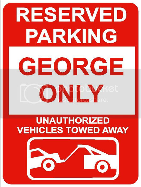 9"x12" GEORGE ONLY RESERVED parking aluminum novelty sign great for indoor or outdoor long term use.