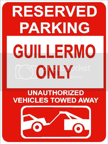 9"x12" GUILLERMO ONLY RESERVED parking aluminum novelty sign great for indoor or outdoor long term use.