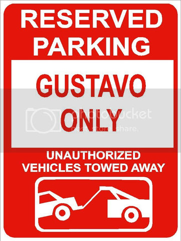 9"x12" GUSTAVO ONLY RESERVED parking aluminum novelty sign great for indoor or outdoor long term use.