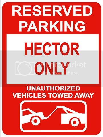 9"x12" HECTOR ONLY RESERVED parking aluminum novelty sign great for indoor or outdoor long term use.