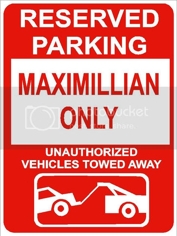 9"x12" MAXIMILLIAN ONLY RESERVED parking aluminum novelty sign great for indoor or outdoor long term use.