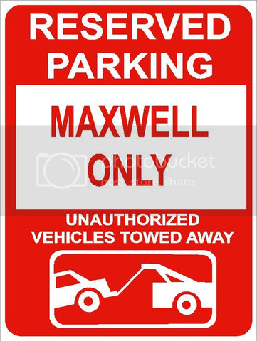 9"x12" MAXWELL ONLY RESERVED parking aluminum novelty sign great for indoor or outdoor long term use.