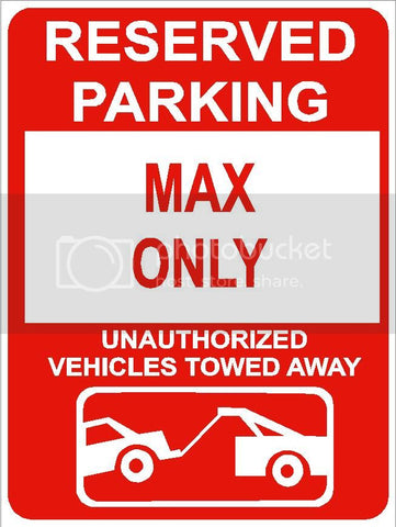 9"x12" MAX ONLY RESERVED parking aluminum novelty sign great for indoor or outdoor long term use.