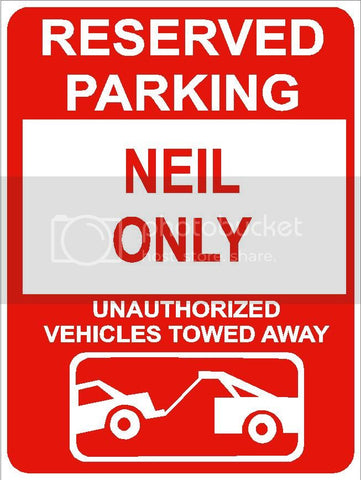 9"x12" NEIL ONLY RESERVED parking aluminum novelty sign great for indoor or outdoor long term use.