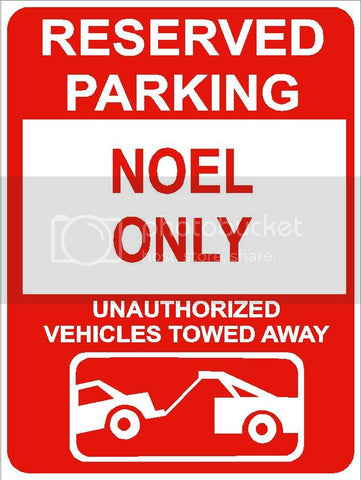 9"x12" NOEL ONLY RESERVED parking aluminum novelty sign great for indoor or outdoor long term use.
