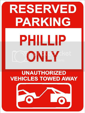 9"x12" PHILLIP ONLY RESERVED parking aluminum novelty sign great for indoor or outdoor long term use.