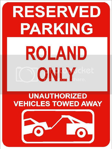 9"x12" ROLAND ONLY RESERVED parking aluminum novelty sign great for indoor or outdoor long term use.