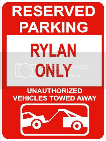 9"x12" RYLAN ONLY RESERVED parking aluminum novelty sign great for indoor or outdoor long term use.