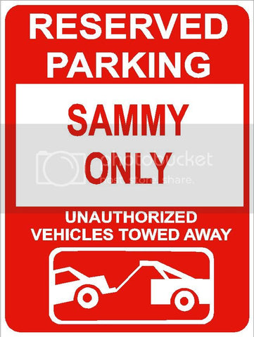 9"x12" SAMMY ONLY RESERVED parking aluminum novelty sign great for indoor or outdoor long term use.