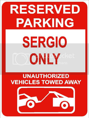 9"x12" SERGIO ONLY RESERVED parking aluminum novelty sign great for indoor or outdoor long term use.