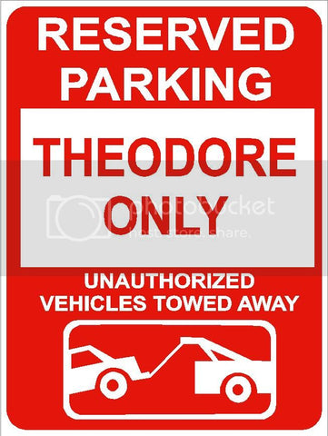 9"x12" THEODORE ONLY RESERVED parking aluminum novelty sign great for indoor or outdoor long term use.