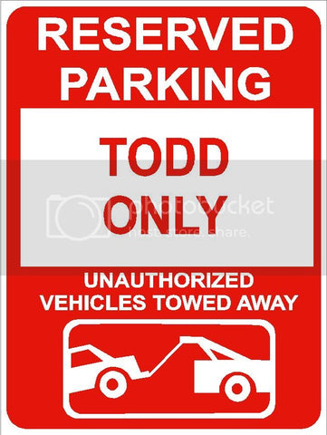 9"x12" TODD ONLY RESERVED parking aluminum novelty sign great for indoor or outdoor long term use.