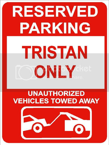 9"x12" TRISTAN ONLY RESERVED parking aluminum novelty sign great for indoor or outdoor long term use.