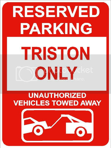 9"x12" TRISTON ONLY RESERVED parking aluminum novelty sign great for indoor or outdoor long term use.