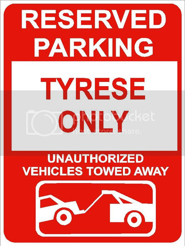 9"x12" TYRESE ONLY RESERVED parking aluminum novelty sign great for indoor or outdoor long term use.