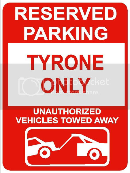 9"x12" TYRONE ONLY RESERVED parking aluminum novelty sign great for indoor or outdoor long term use.