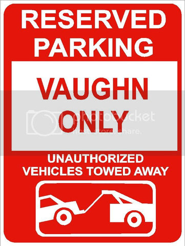 9"x12" VAUGHN ONLY RESERVED parking aluminum novelty sign great for indoor or outdoor long term use.