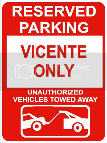 9"x12" VICENTE ONLY RESERVED parking aluminum novelty sign great for indoor or outdoor long term use.