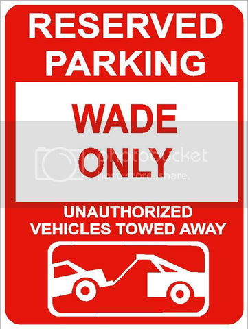 9"x12" WADE ONLY RESERVED parking aluminum novelty sign great for indoor or outdoor long term use.