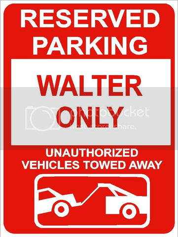 9"x12" WALTER ONLY RESERVED parking aluminum novelty sign great for indoor or outdoor long term use.