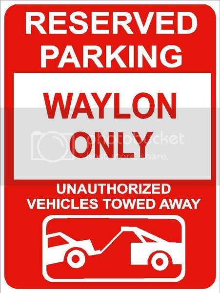 9"x12" WAYLON ONLY RESERVED parking aluminum novelty sign great for indoor or outdoor long term use.