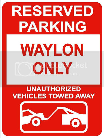 9"x12" WAYLON ONLY RESERVED parking aluminum novelty sign great for indoor or outdoor long term use.