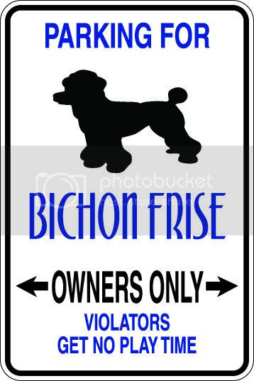 9"x12" Aluminum  bichon frise dog owner  funny  parking sign for indoors or outdoors