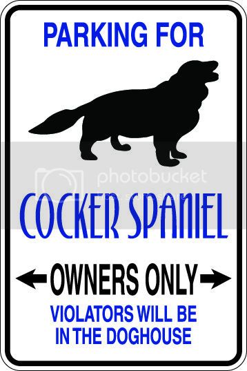 9"x12" Aluminum  cocker spaniel dog owner  funny  parking sign for indoors or outdoors
