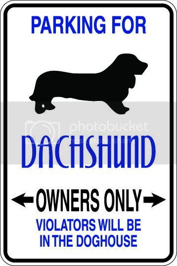 9"x12" Aluminum  dachshund dog owner funny  parking sign for indoors or outdoors