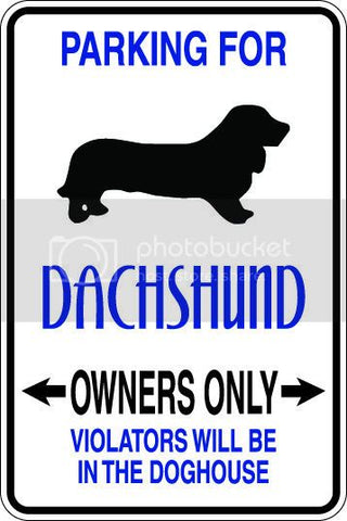 9"x12" Aluminum  dachshund dog owner funny  parking sign for indoors or outdoors