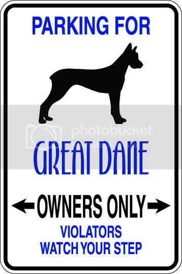9"x12" Aluminum  great dane dog owner funny  parking sign for indoors or outdoors