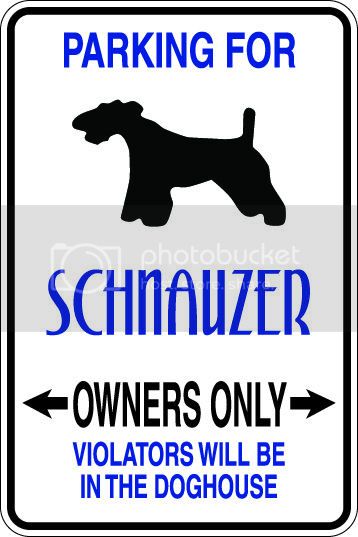 9"x12" Aluminum  schnauzer owner  funny  parking sign for indoors or outdoors