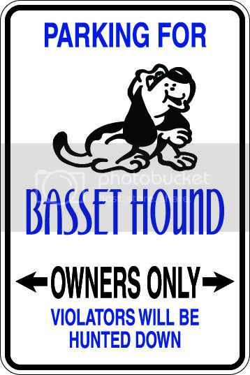 9"x12" Aluminum  basset hound dog owner  funny  parking sign for indoors or outdoors
